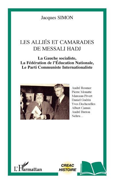 Les Alli S Et Camarades De Messali Hadj La Gauche Socialiste La