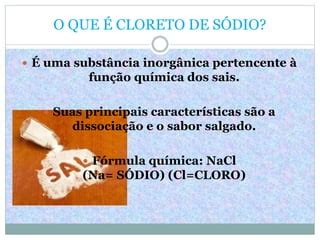 Qual A Utilidade Do Cloreto De Sódio - Sais (cloreto de sódio) | PPTX