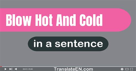 Use Blow Hot And Cold In A Sentence