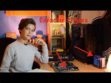 Les Caract Ristiques Des Composants De Mon Pc Gamer Youtube