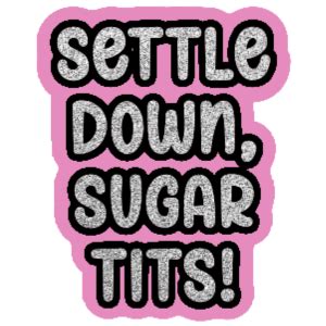 Settle Down Sugar Tits Sticker Elyse Kelly Books LLC