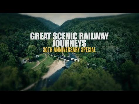 Great Scenic Railway Journeys Th Anniversary Special Youtube