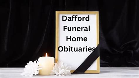 Dafford Funeral Home Obituaries Honoring Life S Memories Factsfair