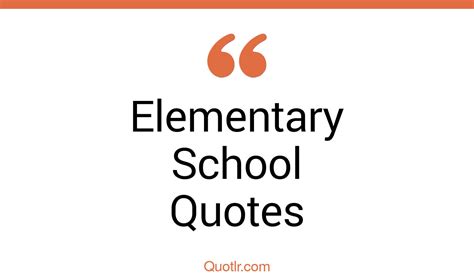 45+ Successful Elementary School Quotes That Will Unlock Your True Potential