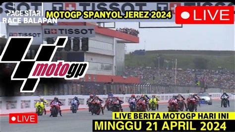 Live Sedang Berlangsung Balapan Motogp Spanyol Jerez Hari Ini