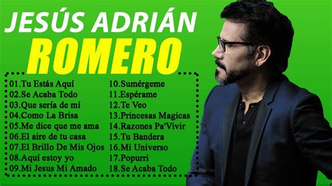 Top 20 Mejores Canciones De JesÚs AdriÁn Romero Tu Estás Aquí Se