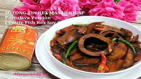 SOTONG TIN REX MASAK KICAP Cuttlefish Rex Soy Sauce Resepi Chef