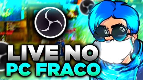 Como Fazer Live De Free Fire Pelo Obs Em Pc Fraco Bonus Youtube