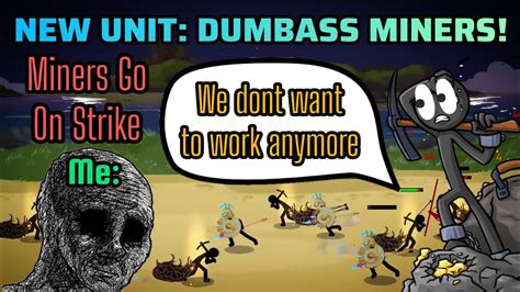 New Unit Dumbass Miners My Miners Go On Strike Stick War Bug