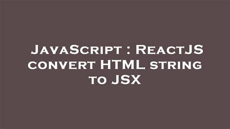 Javascript Reactjs Convert Html String To Jsx Youtube