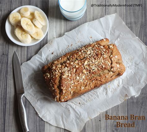 Banana Bran Bread Banana Nut Bread Traditionally Modern Food