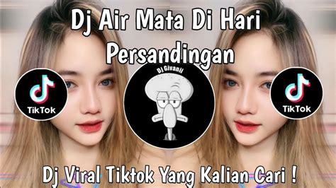 Dj Air Mata Dihari Persandingan Sound Naufal Akbar Viral Tiktok Terbaru