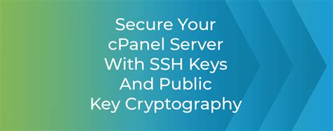 Secure Your Cpanel Server With Ssh Keys And Public Key Cryptography Cpanel Blog