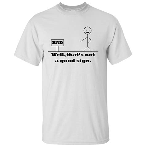 Well That S Not A Good Sign Funny Quotes Tall T Shirt Teeshirtpalace