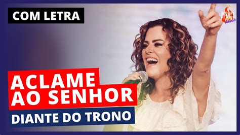 ACLAME AO SENHOR Diante Do Trono LETRA LYRIC YouTube