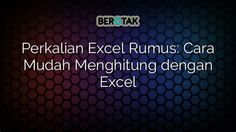 Perkalian Excel Rumus Cara Mudah Menghitung Dengan Excel