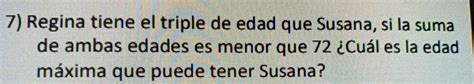 Solved Regina Tiene El Triple De Edad Que Susana Si La Suma De