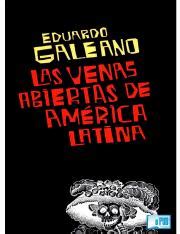 Las Venas Abiertas De Am Rica Latina Eduardo Galeano Galeano Eduardo Z