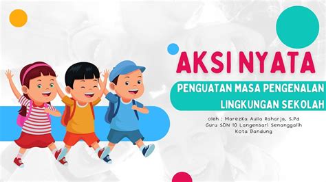 AKSI NYATA Penguatan Masa Pengenalan Lingkungan Sekolah MPLS YouTube