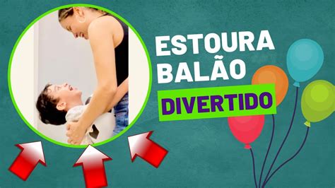 Brincadeira Divertida De Estourar Bal Es Youtube