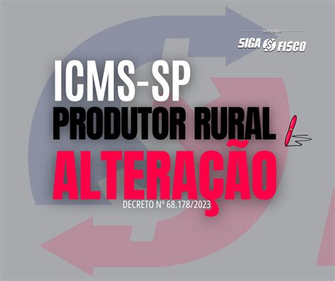 ICMS SP Altera Regras Para Produtor Rural Siga O Fisco