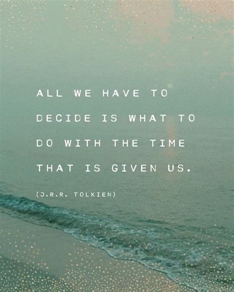 J R R Tolkien Quote Poster All We Have To Decide Is What To Etsy