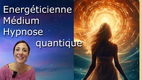 Vers notre plein potentiel grâce à l hypnose quantique la médiumnité