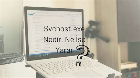 Svchost Exe Nedir Ne E Yarar Esiz Net