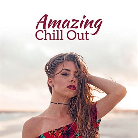 Play Amazing Chill Out Selected Chill Out Music Summer Ibiza