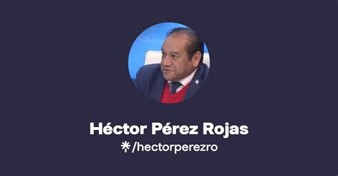 H Ctor P Rez Rojas Instagram Facebook Tiktok Linktree