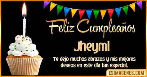 【º‿º】 Feliz Cumpleaños Jheymi【 ️】32 Tarjetas Y 