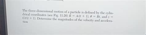 Solved The Three Dimensional Motion Of A Particle Is Defined By The