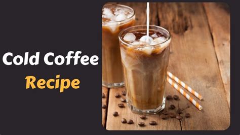 Cold Coffee Recipe In Hindi कोल्ड कॉफ़ी रेसिपी