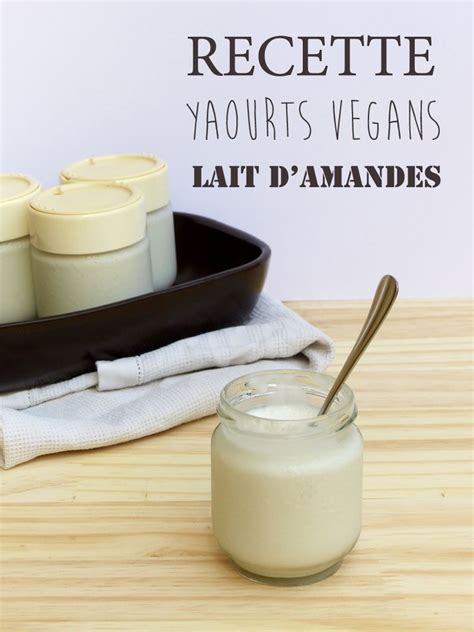 MA RECETTE DE YAOURTS VEGANS AU LAIT D AMANDES Sensitive Colibri