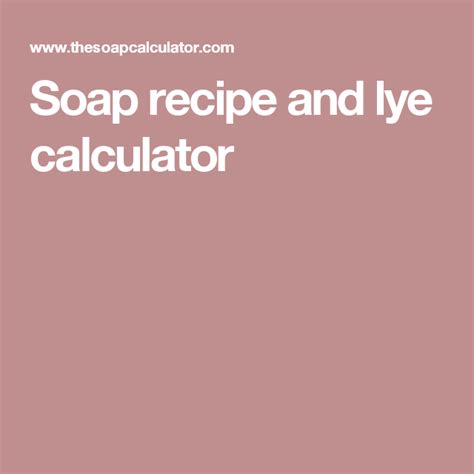 Soap recipe and lye calculator | Soap recipes, Lye calculator, Spa recipes