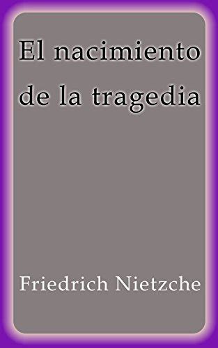 El Nacimiento De La Tragedia By Friedrich Nietzsche Goodreads