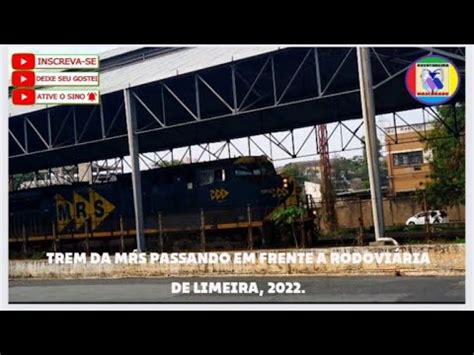 TREM DA MRS PASSANDO AO LADO DA RODOVIÁRIA EM LIMEIRA SP 2022 YouTube