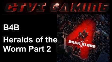 Back 4 Blood Coop Heralds Of The Worm Part 2 Youtube