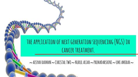 The Application Of Next Generation Sequencing Ngs In Cancer Treatment