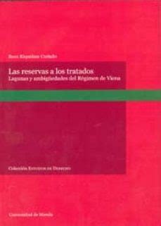 LAS RESERVAS A LOS TRATADOS LAGUNAS Y AMBIGÜEDADES DEL REGIMEN D E