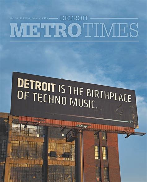 Detroit is the birthplace of Techno Music.