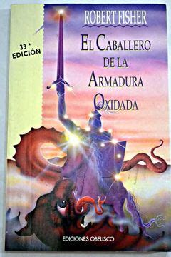 Libro El Caballero De La Armadura Oxidada De Fisher Robert Buscalibre