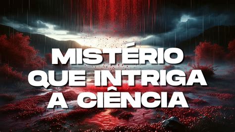 A MISTERIOSA CHUVA DE SANGUE YouTube