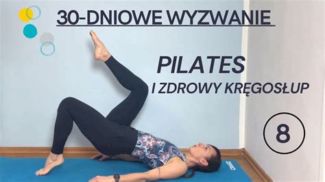 30 DNIOWE WYZWANIE 8 Pilates i Zdrowy Kręgosłup Tydzień Trzeci