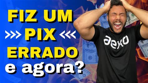 FIZ UM PIX ERRADO COMO RECUPERAR O DINHEIRO O QUE FAZER ENTENDA