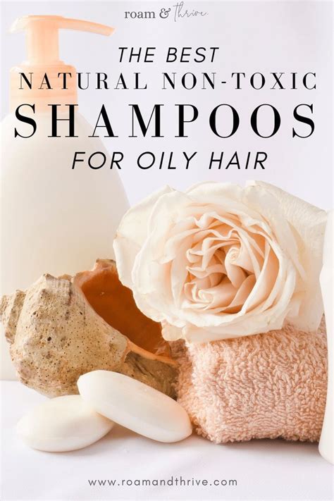 11 Best Natural Shampoos For Oily Hair Non Toxic Sustainable Oily