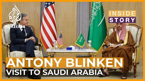 What Does Antony Blinken Hope For On His Visit To Saudi Arabia