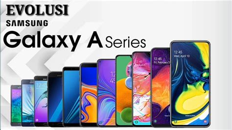 Generasi Samsung Galaxy A Series Dari Tahun Evolusi Samsung