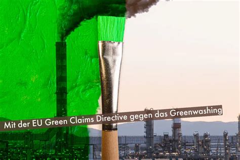 Mit Der Eu Green Claims Directive Gegen Das Greenwashing Mindlogistik