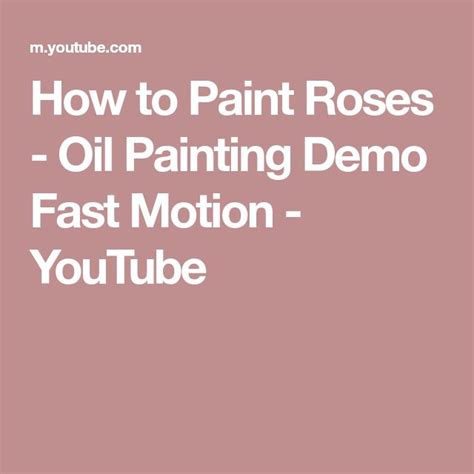 How To Paint Roses Oil Painting Demo Fast Motion Youtube Rose Oil